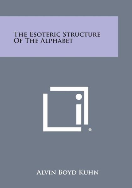 Cover for Alvin Boyd Kuhn · The Esoteric Structure of the Alphabet (Taschenbuch) (2013)