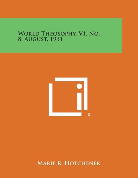Cover for Marie R Hotchener · World Theosophy, V1, No. 8, August, 1931 (Paperback Book) (2013)