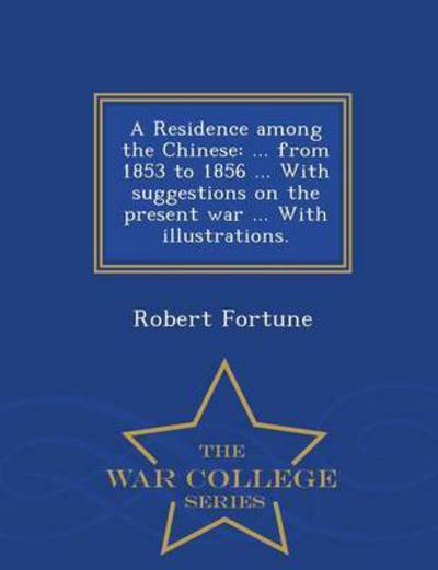 Cover for Robert Fortune · A Residence Among the Chinese: ... from (Taschenbuch) (2015)