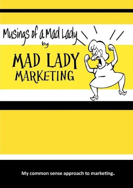 Cover for Mad Lady Marketing · Musings of a Mad Lady (Taschenbuch) (2013)