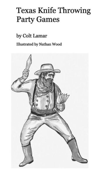 Cover for Colt Lamar Illustrated Nathan Wood · Texas Knife Throwing Party Games (Paperback Book) (2015)