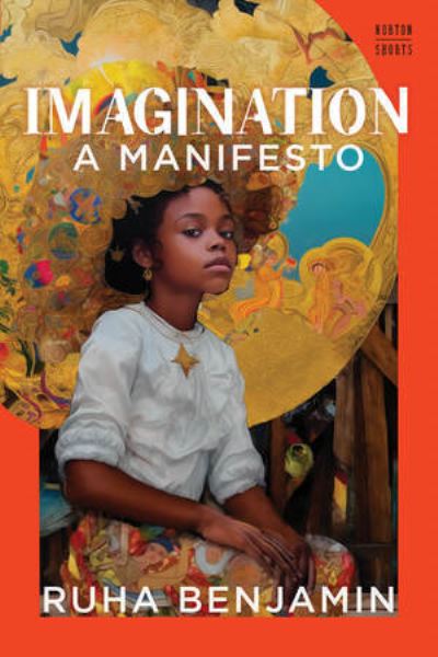 Cover for Benjamin, Ruha (Princeton University) · Imagination: A Manifesto - A Norton Short (Hardcover Book) (2024)
