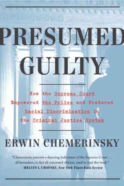Cover for Presumed Guilty - How the Supreme Court Empowered the Police and Subverted Civil Rights (Paperback Book) (2022)