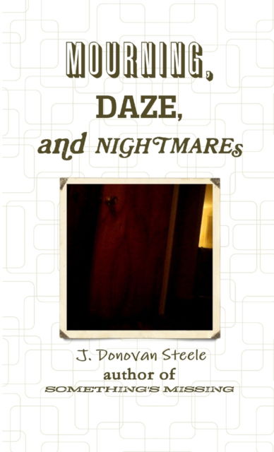 Cover for J Donovan Steele · Mourning, Daze, and Nightmares (Paperback Book) (2014)