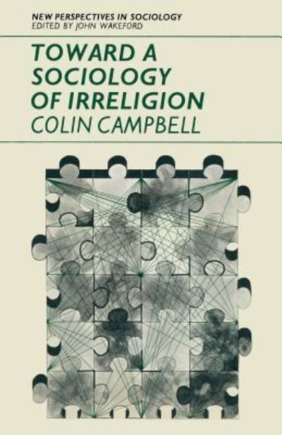 Toward a Sociology of Irreligion - Colin Campbell - Books - Palgrave - 9781349007974 - December 31, 2013