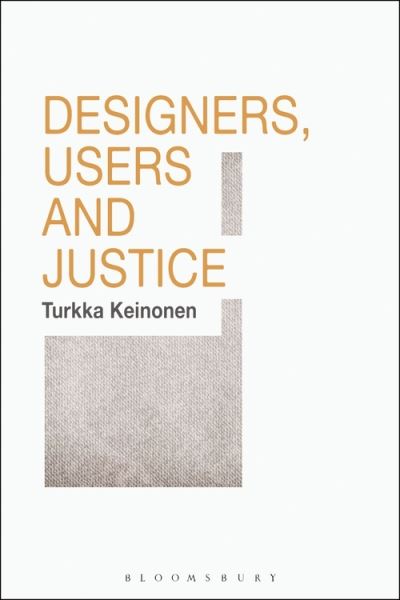 Keinonen, Turkka (Aalto University, Finland) · Designers, Users and Justice (Paperback Book) (2021)