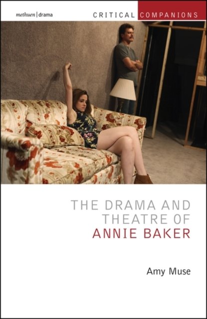 Cover for Muse, Amy (University of St. Thomas in St. Paul, Minnesota, USA) · The Drama and Theatre of Annie Baker - Critical Companions (Innbunden bok) (2023)