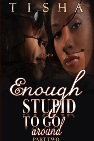 Cover for Tisha · Enough Stupid to Go Around (the Finale) (Paperback Bog) (2016)