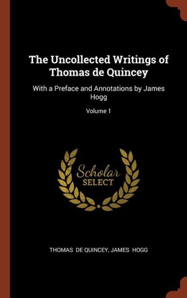 Cover for Thomas de Quincey · The Uncollected Writings of Thomas de Quincey (Hardcover Book) (2017)