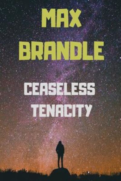 Cover for Max Brandle · Ceaseless Tenacity (Paperback Book) (2017)