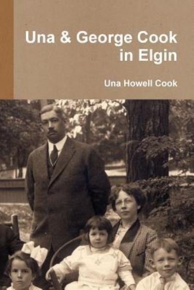 Cover for Una Howell Cook · Una &amp; George Cook in Elgin (Taschenbuch) (2018)