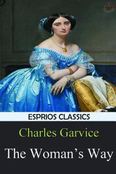 Charles Garvice · The Woman's Way (Esprios Classics) (Taschenbuch) (2024)