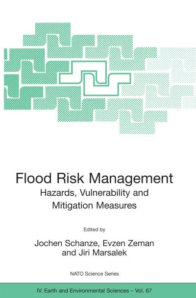 Cover for J Schanze · Flood Risk Management: Hazards, Vulnerability and Mitigation Measures - NATO Science Series IV (Paperback Book) [2006 edition] (2006)