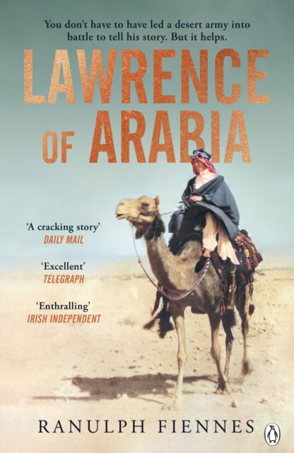 Cover for Ranulph Fiennes · Lawrence of Arabia: The definitive 21st-century biography of a 20th-century soldier, adventurer and leader (Paperback Book) (2024)