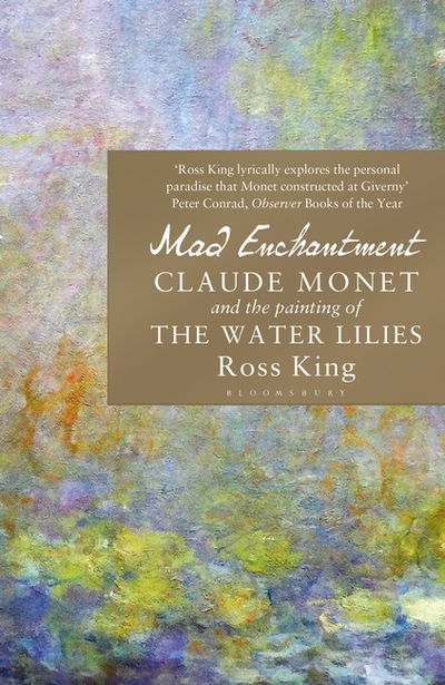 Cover for Ross King · Mad Enchantment: Claude Monet and the Painting of the Water Lilies (Paperback Book) (2017)