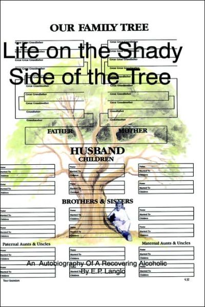 Cover for E. P. Langlo · Life on the Shady Side of the Tree: an Autobiography of a Recovering Alcoholic (Hardcover Book) (2000)