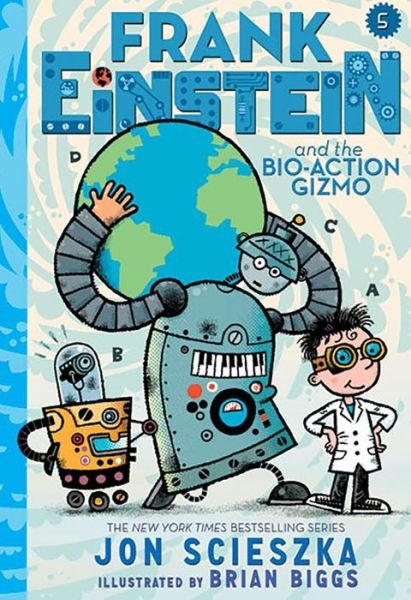 Frank Einstein and the Bio-Action Gizmo (Frank Einstein Series #5) - Frank Einstein - Jon Scieszka - Bøker - Abrams - 9781419722974 - 17. oktober 2017