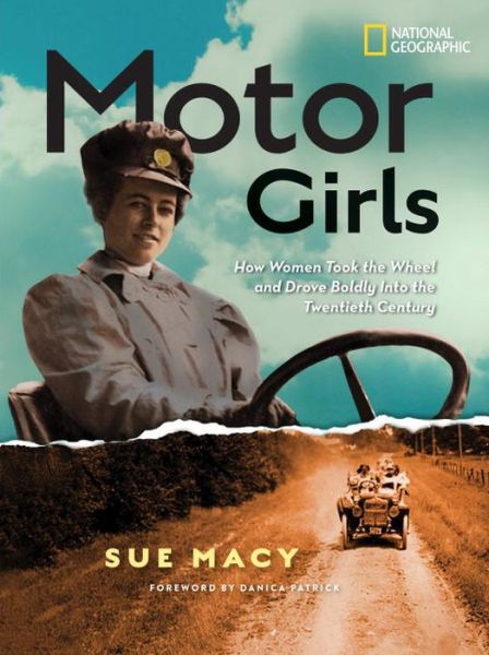 Cover for Sue Macy · Motor Girls: How Women Took the Wheel and Drove Boldly into the Twentieth Century - History (US) (Hardcover Book) (2017)