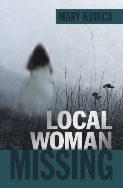 Cover for Mary Kubica · Local Woman Missing (Hardcover Book) (2021)