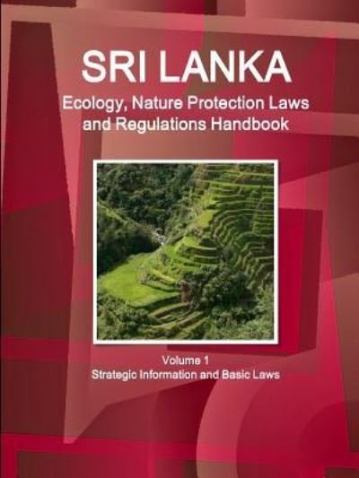 Cover for Inc Ibp · Sri Lanka Ecology, Nature Protection Laws and Regulations Handbook Volume 1 Strategic Information and Basic Laws (Paperback Book) (2015)