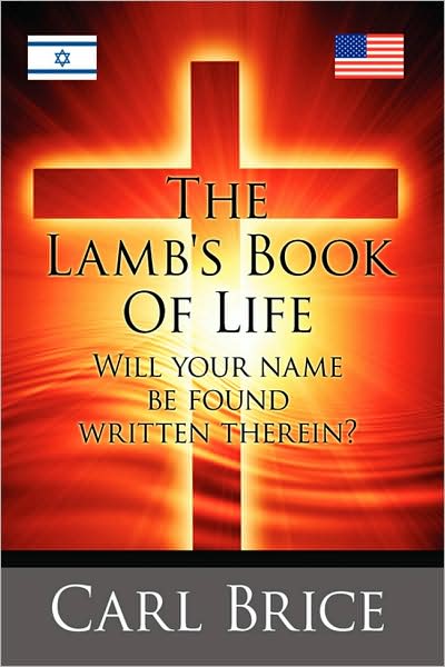 Cover for Carl Brice · The Lamb's Book of Life: Will Your Name Be Found Written Therein (Paperback Book) (2008)