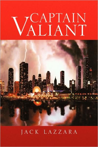 Captain Valiant - Jack Lazzara - Books - Xlibris - 9781436338974 - June 12, 2008