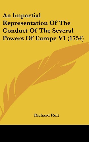 Cover for Richard Rolt · An Impartial Representation of the Conduct of the Several Powers of Europe V1 (1754) (Hardcover Book) (2008)