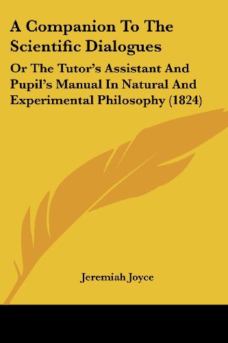 Cover for Jeremiah Joyce · A Companion to the Scientific Dialogues: or the Tutor's Assistant and Pupil's Manual in Natural and Experimental Philosophy (1824) (Paperback Book) (2008)