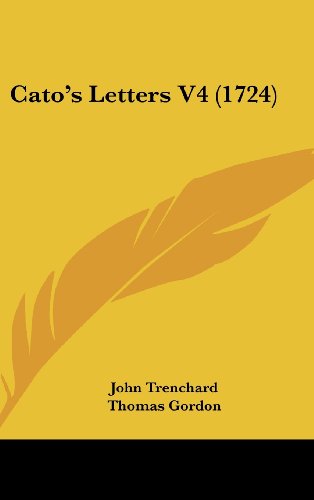 Cato's Letters V4 (1724) - Thomas Gordon - Książki - Kessinger Publishing, LLC - 9781436958974 - 18 sierpnia 2008