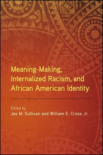 Cover for Jas M. Sullivan · Meaning-Making, Internalized Racism, and African American Identity (Inbunden Bok) (2016)