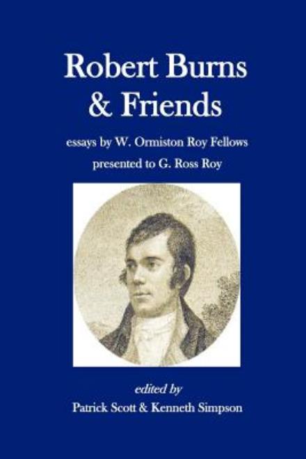 Cover for Patrick Scott · Robert Burns and Friends: Essays by W. Ormiston Roy Fellows Presented to G. Ross Roy (Taschenbuch) (2012)