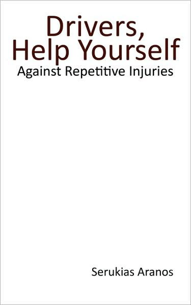 Cover for Aranos Serukias Aranos · Drivers Help Yourself: Against Repetitive Injuries (Taschenbuch) (2010)