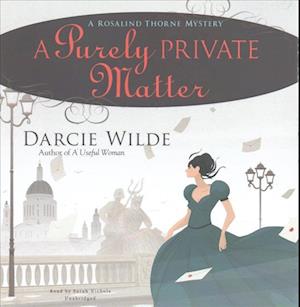 Cover for Darcie Wilde · A Purely Private Matter A Rosalind Thorne Mystery (CD) (2017)