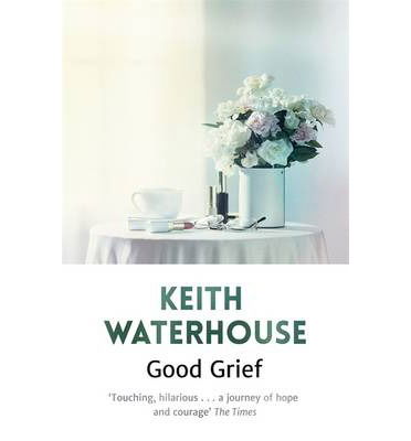 Cover for Keith Waterhouse · Good Grief (Taschenbuch) (2014)