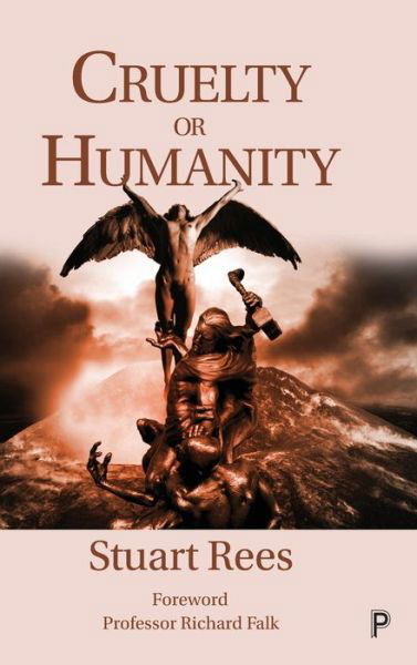 Cover for Rees, Stuart (University of Sydney) · Cruelty or Humanity: Challenges, Opportunities and Responsibilities (Hardcover bog) (2020)
