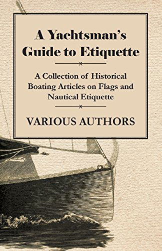 Cover for A Yachtsman's Guide to Etiquette - a Collection of Historical Boating Articles on Flags and Nautical Etiquette (Paperback Book) (2011)