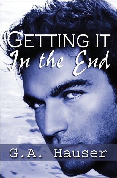 Cover for G a Hauser · Getting It in the End (Pocketbok) (2010)