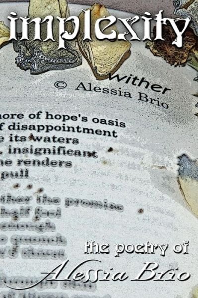 Implexity - Alessia Brio - Books - CreateSpace Independent Publishing Platf - 9781450552974 - January 9, 2011