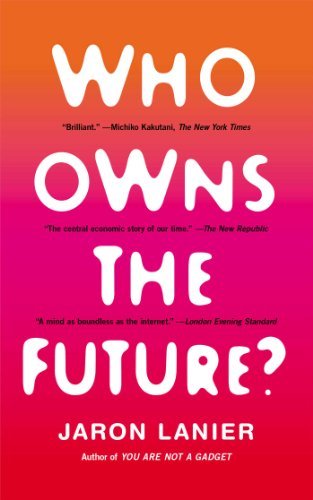 Who Owns the Future? - Jaron Lanier - Livres - Simon & Schuster - 9781451654974 - 4 mars 2014