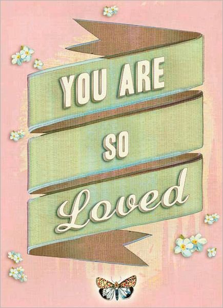 You Are So Loved - Chronicle Books - Livros - Chronicle Books - 9781452110974 - 1 de outubro de 2012