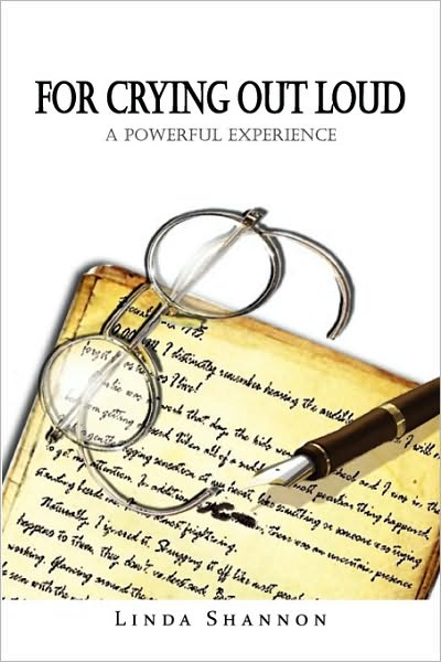 For Crying out Loud - Linda Shannon - Books - Xlibris, Corp. - 9781453522974 - July 1, 2010