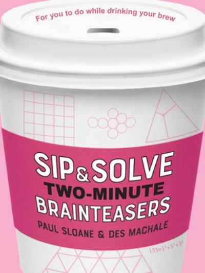 Cover for Paul Sloane · Sip &amp; Solve Two-Minute Brainteasers - Sip &amp; Solve (R) Series (Paperback Book) (2023)