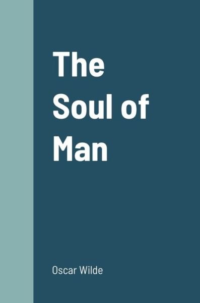 Cover for Oscar Wilde · The Soul of Man (Gebundenes Buch) (2022)