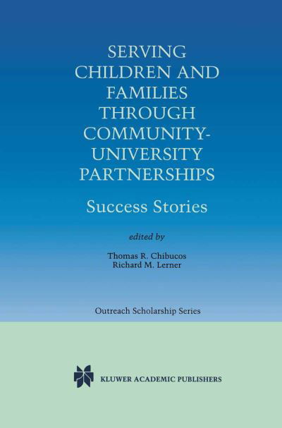 Cover for Thomas R Chibucos · Serving Children and Families Through Community-University Partnerships: Success Stories - International Series in Outreach Scholarship (Paperback Book) [Softcover reprint of the original 1st ed. 1999 edition] (2012)
