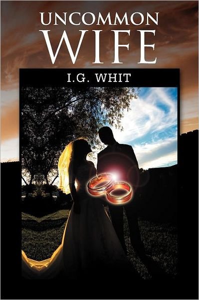 Cover for I G. Whit · Uncommon Wife (Paperback Bog) (2011)
