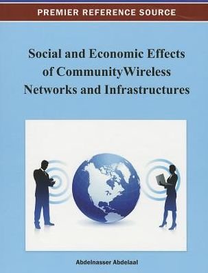 Cover for Abdelnasser Abdelaal · Social and Economic Effects of Community Wireless Networks and Infrastructures (Innbunden bok) (2013)