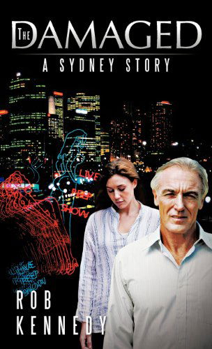 Cover for Rob Kennedy · The Damaged: a Sydney Story (Hardcover Book) (2012)