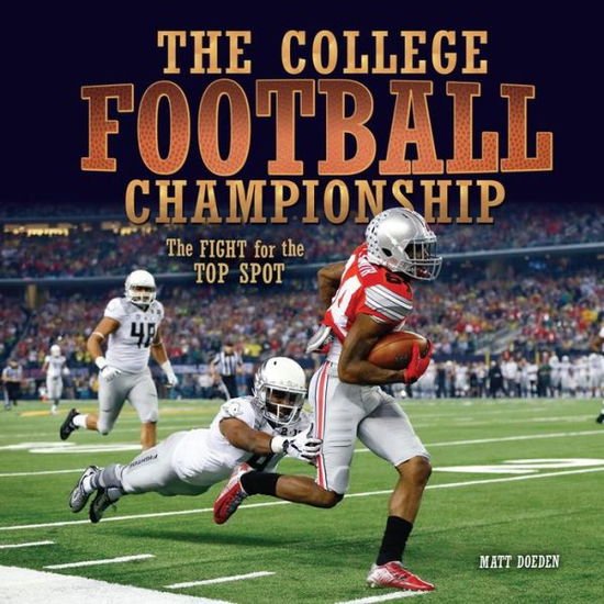 Cover for Matt Doeden · The College Football Championship: the Fight for the Top Spot (Hardcover Book) (2015)