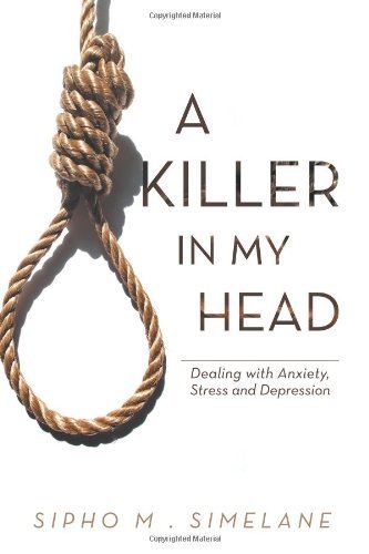 Cover for Sipho M. Simelane · A Killer in My Head: Dealing with Anxiety, Stress and Depression (Innbunden bok) (2012)