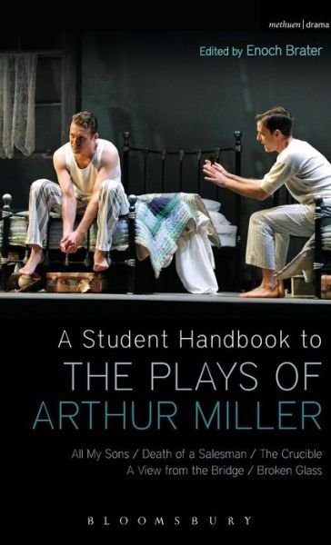 Cover for Ackerman, Prof. Alan (Associate Professor of English, University of Toronto, University of Toronto, Canada) · A Student Handbook to the Plays of Arthur Miller: All My Sons, Death of a Salesman, The Crucible, A View from the Bridge, Broken Glass (Hardcover Book) (2013)